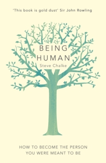 Being Human : How to become the person you were meant to be