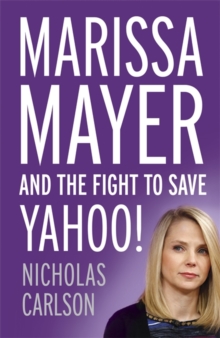 Marissa Mayer and the Fight to Save Yahoo, Hardback Book Marissa Mayer and the Fight to Save Yahoo, Hardback Book