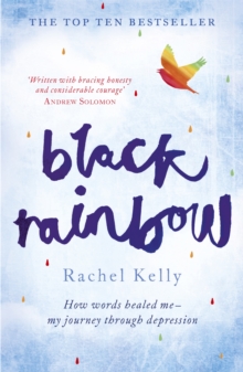 Black Rainbow : How words healed me: my journey through depression