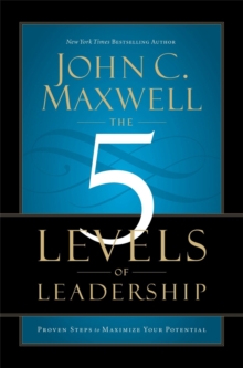 The 5 Levels of Leadership : Proven Steps to Maximise Your Potential, Paperback Book The 5 Levels of Leadership : Proven Steps to Maximise Your Potential, Paperback Book