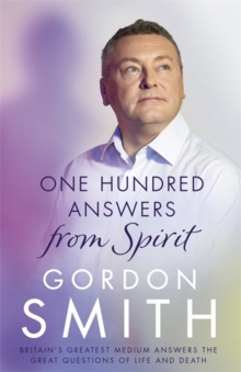 One Hundred Answers from Spirit : Britain's Greatest Medium's Answers the Great Questions of Life and Death, Hardback Book One Hundred Answers from Spirit : Britain's Greatest Medium's Answers the Great Questions of Life and Death, Hardback Book