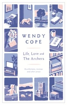 Life, Love and the Archers : Recollections, Reviews and Other Prose, Hardback Book Life, Love and the Archers : Recollections, Reviews and Other Prose, Hardback Book