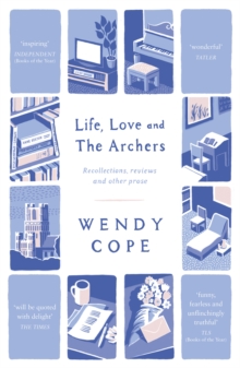 Life, Love and The Archers : recollections, reviews and other prose