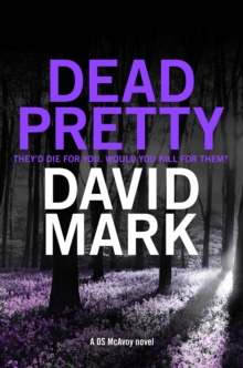 Dead Pretty : The 5th DS McAvoy novel from the Richard & Judy bestselling author