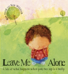 Leave Me Alone : A Tale of What Happens When You Face Up to a Bully, Paperback Book Leave Me Alone : A Tale of What Happens When You Face Up to a Bully, Paperback Book