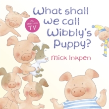 What Shall We Call Wibbly's Puppy?, Paperback Book What Shall We Call Wibbly's Puppy?, Paperback Book