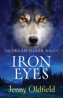 The Dreamseeker Trilogy: Iron Eyes : Book 2