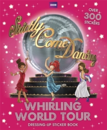 Strictly Come Dancing: Whirling World Tour Sticker Book, Paperback Book Strictly Come Dancing: Whirling World Tour Sticker Book, Paperback Book