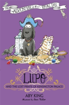 Lupo and the Lost Pirate of Kensington Palace : 4, Paperback Book Lupo and the Lost Pirate of Kensington Palace : 4, Paperback Book