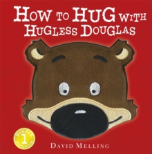 How to Hug with Hugless Douglas : Touch-And-Feel Cover, Hardback Book How to Hug with Hugless Douglas : Touch-And-Feel Cover, Hardback Book