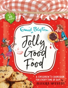 Jolly Good Food : A children's cookbook inspired by the stories of Enid Blyton