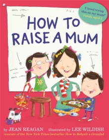 How to Raise a Mum, Paperback / softback Book How to Raise a Mum, Paperback / softback Book