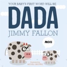 Your Baby's First Word Will Be Dada : Board Book, Hardback Book Your Baby's First Word Will Be Dada : Board Book, Hardback Book