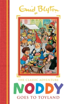 Noddy Classic Storybooks: Noddy Goes to Toyland : Book 1, Hardback Book Noddy Classic Storybooks: Noddy Goes to Toyland : Book 1, Hardback Book