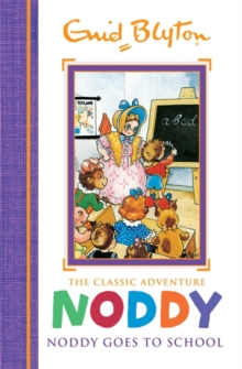 Noddy Classic Storybooks: Noddy Goes to School : Book 6, Hardback Book Noddy Classic Storybooks: Noddy Goes to School : Book 6, Hardback Book