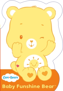 Care Bears: Baby Funshine Bear : Shaped Board Book 1, Board book Book Care Bears: Baby Funshine Bear : Shaped Board Book 1, Board book Book