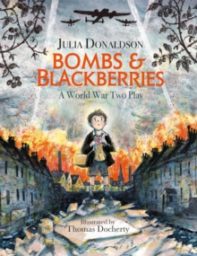 Bombs and Blackberries : A World War Two Play