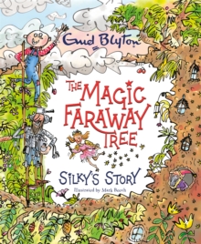 The Magic Faraway Tree: Silky's Story, Hardback Book The Magic Faraway Tree: Silky's Story, Hardback Book