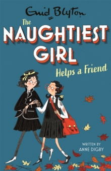 The Naughtiest Girl: Naughtiest Girl Helps A Friend : Book 6