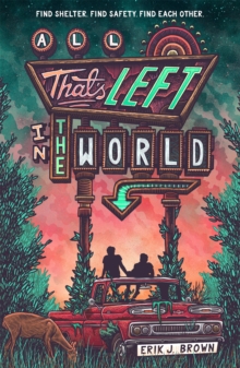 All That's Left In The World : A queer, Dystopian Romance About courage, Hope And Humanity