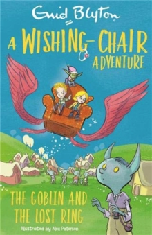 A Wishing-Chair Adventure: The Goblin and the Lost Ring : Colour Short Stories