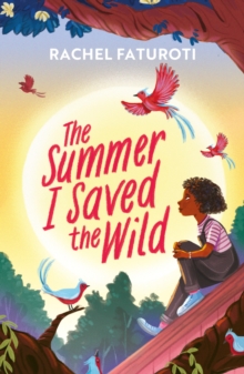 The Summer I Saved the Wild : An uplifting and empowering read about making a difference!