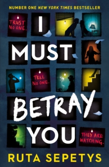 I Must Betray You : A powerful, heart-breaking thriller based on real events. The winner of the Yoto Carnegie Shadowers' Choice Medal for Writing 2023