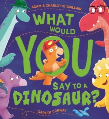 What Would You Say to a Dinosaur?