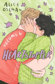 Heartstopper Volume 6 : INSTANT BESTSELLER: the final chapter of the phenomenal graphic novel series, also on Netflix!