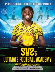 SV2's Ultimate Football Academy : Top tips, epic tricks, smooth skills and pro secrets