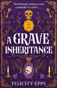 The Society of Free Spirits: A Grave Inheritance : A spooky YA murder mystery with a supernatural twist
