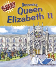 Famous People, Great Events: Becoming Queen Elizabeth II, Paperback / softback Book Famous People, Great Events: Becoming Queen Elizabeth II, Paperback / softback Book
