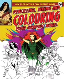 Pencilling, Inking and Colouring Your Graphic Novel, Paperback Book Pencilling, Inking and Colouring Your Graphic Novel, Paperback Book