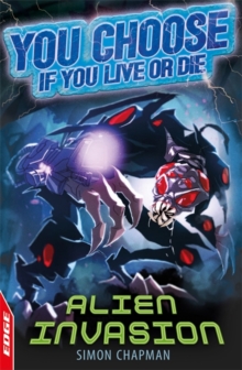 EDGE: You Choose If You Live or Die: Alien Invasion, Paperback / softback Book EDGE: You Choose If You Live or Die: Alien Invasion, Paperback / softback Book