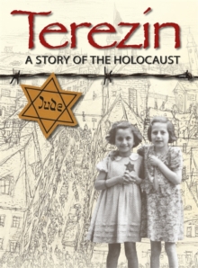 Terezin - A Story of The Holocaust, Paperback / softback Book Terezin - A Story of The Holocaust, Paperback / softback Book