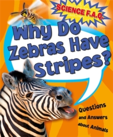 Why Do Zebras Have Stripes? Questions and Answers About Animals, Hardback Book Why Do Zebras Have Stripes? Questions and Answers About Animals, Hardback Book