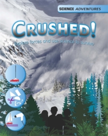 Crushed! - Explore Forces and Use Science to Survive, Hardback Book Crushed! - Explore Forces and Use Science to Survive, Hardback Book