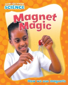 Now You Know Science: Magnet Magic, Paperback / softback Book Now You Know Science: Magnet Magic, Paperback / softback Book