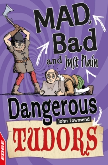 EDGE : Mad, Bad and Just Plain Dangerous: Tudors