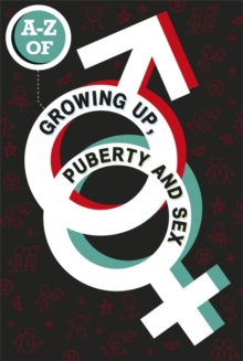 The A-Z of Growing Up, Puberty and Sex, Paperback Book The A-Z of Growing Up, Puberty and Sex, Paperback Book