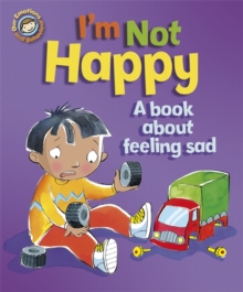 I'm Not Happy - A Book About Feeling Sad, Paperback Book I'm Not Happy - A Book About Feeling Sad, Paperback Book