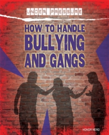 Under Pressure: How to Handle Bullying and Gangs, Hardback Book Under Pressure: How to Handle Bullying and Gangs, Hardback Book