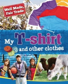 Well Made, Fair Trade: My T-shirt and other clothes, Paperback Book Well Made, Fair Trade: My T-shirt and other clothes, Paperback Book