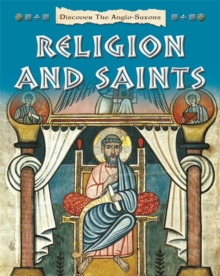 Discover the Anglo-Saxons: Religion and Saints, Paperback / softback Book Discover the Anglo-Saxons: Religion and Saints, Paperback / softback Book