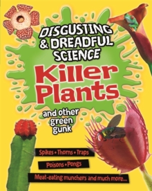 Disgusting and Dreadful Science: Killer Plants and Other Green Gunk, Hardback Book Disgusting and Dreadful Science: Killer Plants and Other Green Gunk, Hardback Book