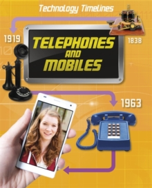 Technology Timelines: Telephones and Mobiles, Hardback Book Technology Timelines: Telephones and Mobiles, Hardback Book