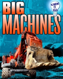 Know It All: Big Machines, Paperback / softback Book Know It All: Big Machines, Paperback / softback Book