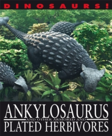 Dinosaurs!: Ankylosaurus and other Armoured and Plated Herbivores, Paperback Book Dinosaurs!: Ankylosaurus and other Armoured and Plated Herbivores, Paperback Book