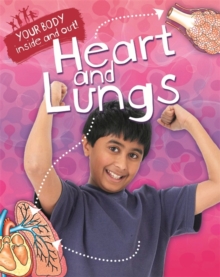 Your Body: Inside and Out: Heart and Lungs, Paperback / softback Book Your Body: Inside and Out: Heart and Lungs, Paperback / softback Book
