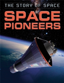 The Story of Space: Space Pioneers, Hardback Book The Story of Space: Space Pioneers, Hardback Book